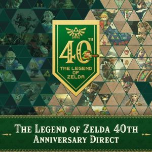 The Legend Of Zelda 40th Anniversary Celebration Revealed In New Nintendo Direct Presentation